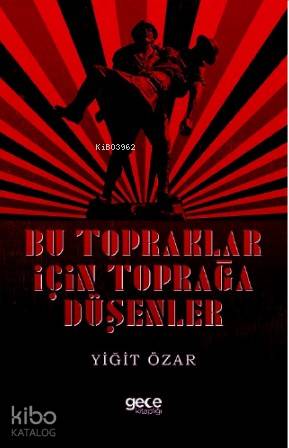 Bu Topraklar İçin Toprağa Düşenler - Kitapiks.com