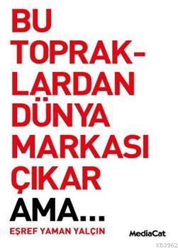 Bu Topraklardan Dünya Markası Çıkar Ama...