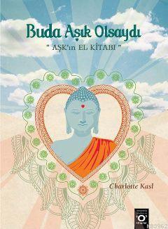 Buda Aşık Olsaydı; Aşkın El Kitabı - Kitapiks.com