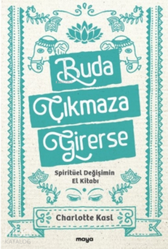 Buda Çıkmaza Girerse;Spiritüel Değişimin El Kitabı - Kitapiks.com