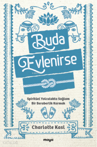 Buda Evlenirse;Spiritüel Yolculukta Sağlam Bir Beraberlik Kurmak