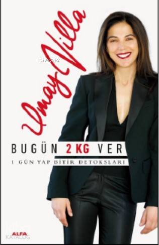 Bugün 2 Kg Ver; Bir Gün Yap Biter Detoksları - Kitapiks.com