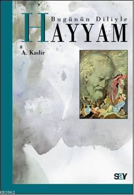 Bugünün Diliyle Hayyam