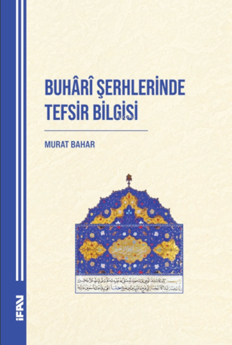 Buhari Şerhlerinde Tefsir Bilgisi - Kitapiks.com