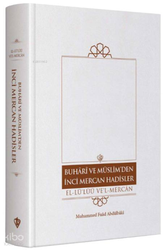 Buhari Ve Müslim’den İnci Mercan Hadisler El Lü'lüü Vel Mercan Fi Ma İttefeka Aleyhi'ş- Şeyhan Türkçe Metin   “ Tek Cilt ”