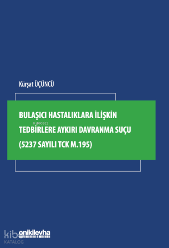 Bulaşıcı Hastalıklara İlişkin Tedbirlere Aykırı Davranma Suçu (5237 Sayılı TCK m.195)
