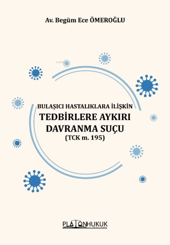 Bulaşıcı Hastalıklara İlişkin Tedbirlere Aykırı Davranma Suçu (Tck M. 