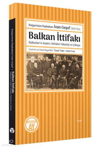 Bulgaristan Başbakanı İvan Geşof (1849-1924);Balkan İttifakı - Balkanlar’ın Kaderi: İttifakın Yükselişi ve Çöküşü