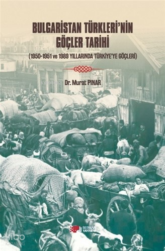 Bulgaristan Türkleri’nin Göçleri Tarihi;1950-1951 Ve 1989 Yıllarında Türkiye’ye Göçleri
