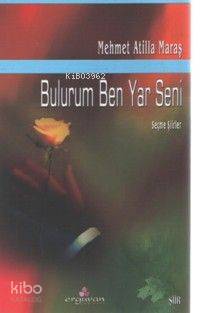 Bulurum Ben Yar Seni; Seçme Şiirler