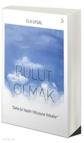 Bulut Olmak ;Daha İyi Yaşam Yolcusuna Yolluklar
