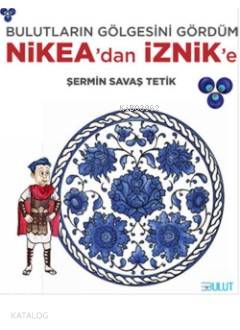 Bulutların Gölgesini Gördüm Nikea'dan İznik'e - Kitapiks.com