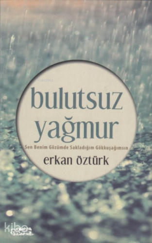 Bulutsuz Yağmur;Sen Benim Gözümde Sakladığım Gökkuşağımsın