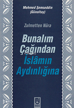 Bunalım Çağından İslâmın Aydınlığına
