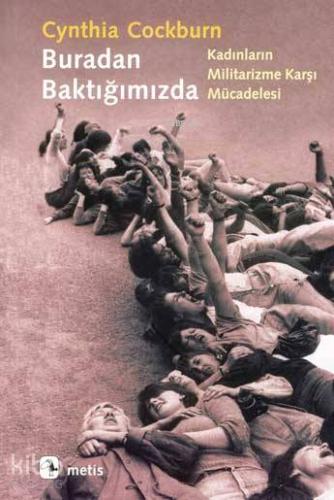 Buradan Baktığımızda; Kadınların Militarizme Karşı Mücadelesi - Kitapi