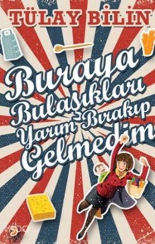 Buraya Bulaşıkları Yarım Bırakıp Gelmedim