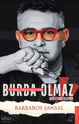 Burda Olmaz;Bir Mizah, Öfke ve İsyan Kitabı