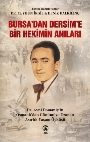 Bursa’dan Dersim’e Bir Hekimin Anıları;Dr. Avni Domaniç’in Osmanlı'dan