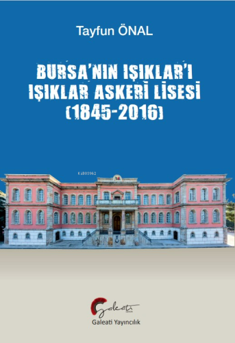 Bursa'nın Işıklar'ı Işıklar Askeri Lisesi 1845-2016