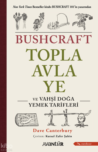 Bushcraft Topla, Avla, Ye;Ve Vahşi Doğa Yemek Tarifleri