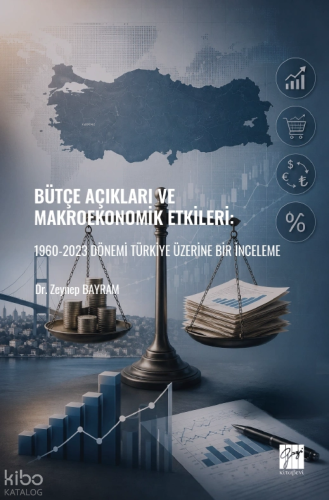 Bütçe Açıkları ve Makroekonomik Etkileri: 1960-2023 Dönemi Türkiye Üze