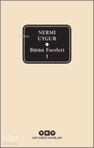 Bütün Eserleri 1 - Nermi Uygur