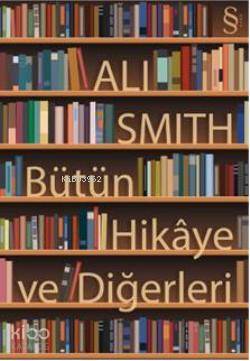 Bütün Hikâye ve Diğerleri - Kitapiks.com