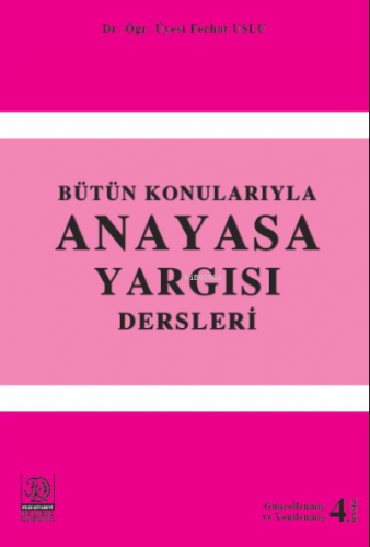 Bütün Konularıyla Anayasa Yargısı Dersleri