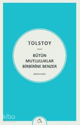 Bütün Mutluluklar Birbirine Benzer; Aforizmalar