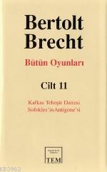 Bütün Oyunları 11; Kafkas Tebeşir Dairesi - Sofokles'in Antigone'si