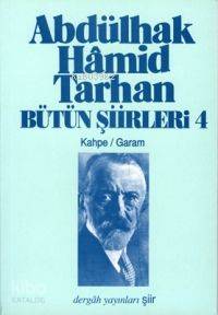 Bütün Şiirleri 4; Kahpe, Garam 