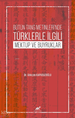 Bütün Tang Metinleri’nde Türklerle İlgili Mektup ve Buyruklar