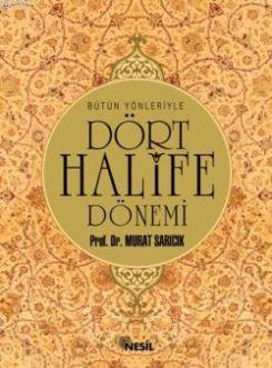 Bütün Yönleriyle Dört Halife Dönemi - Kitapiks.com