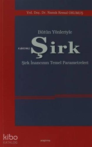 Bütün Yönleriyle Şirk; Şirk İnancının Temel Parametreleri - Kitapiks.c