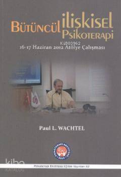 Bütüncül İlişkisel Psikoterapi; 16 - 17 Haziran 2012 Atölye Çalışması