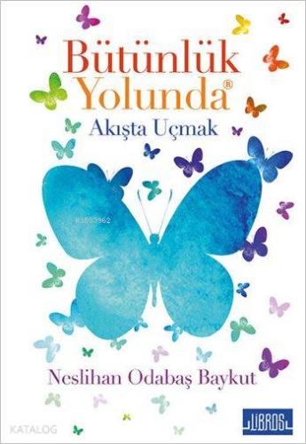 Bütünlük Yolunda; Akışta Uçmak
