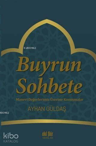 Buyrun Sohbete; Manevi Değerlerimiz Üzerine Konuşmalar