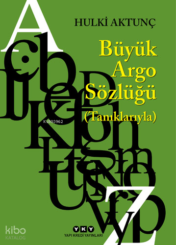 Büyük Argo Sözlüğü (Tanıklarıyla)