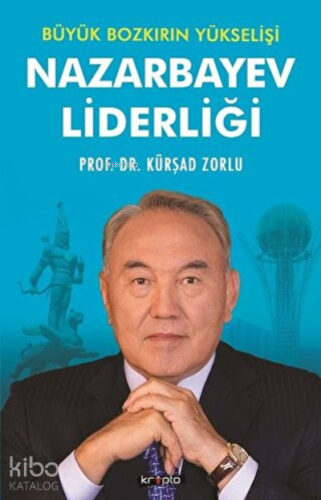 Büyük Bozkırın Yükselişi - Nazarbayev Liderliği