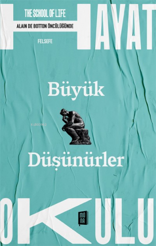 Büyük Düşünürler;The School of Life - Hayat Okulu - Alain de Botton Öncülüğünde
