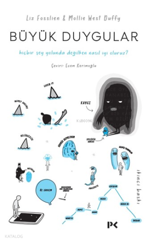 Büyük Duygular;Hiçbir Şey Yolunda Değilken Nasıl İyi Oluruz?