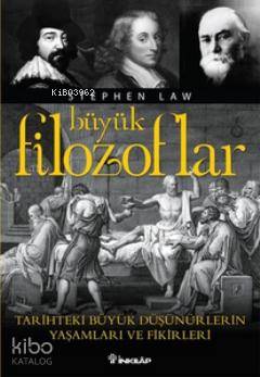 Büyük Filozoflar; Tarihteki Büyük Düşünürlerin Yaşamları ve Fikirleri 