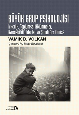 Büyük Grup Psikolojisi - Irkçılık Toplumsal Bölünmeler Narsisistik Lid