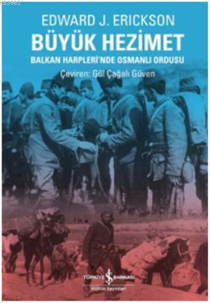 Büyük Hezimet; Balkan Harplerinde Osmanlı Ordusu - Kitapiks.com