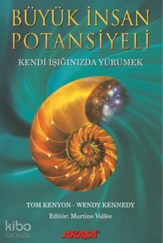 Büyük İnsan Potansiyeli; Kendi Işığınızda Yürümek