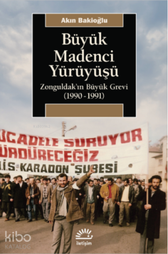Büyük Madenci Yürüyüşü;Zonguldak'ın Büyük Grevi (1990-1991)