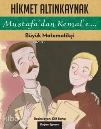 Büyük Matematikçi; Mustafa'dan Kemal'e... - Kitapiks.com