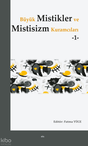 Büyük Mistikler ve Mistisizm Kuramcıları -1-