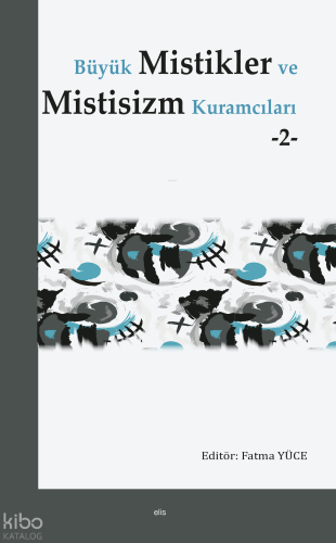 Büyük Mistikler ve Mistisizm Kuramcıları -2-