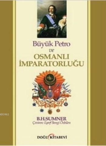 Büyük Petro ve Osmanlı İmparatorluğu - Kitapiks.com
